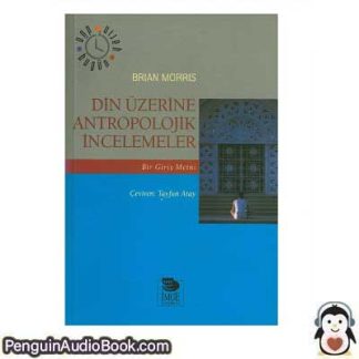 Sesli kitap Din Üzerine Antropolojik İncelemeler Brian Morris indir dinle dijital ses dosyası kitap