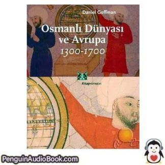 Sesli kitap Osmanlı Dünyası ve Avrupa, 1300-1700 Daniel Goffman indir dinle dijital ses dosyası kitap