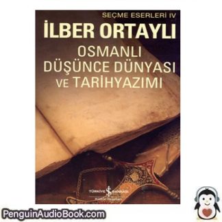Sesli kitap Osmanlı Düşünce Dünyası ve Tarih Yazımı İlber Ortaylı indir dinle dijital ses dosyası kitap