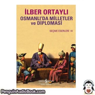 Sesli kitap Osmanlı'da Milletler ve Diplomasi İlber Ortaylı indir dinle dijital ses dosyası kitap