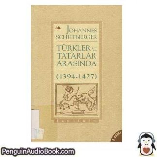 Sesli kitap Türkler ve Tatarlar (1394-1427) Johannes Schiltberger indir dinle dijital ses dosyası kitap