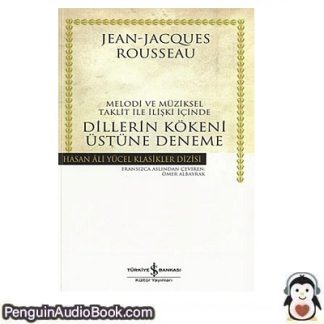 Sesli kitap Melodi ve Müziksel Taklit İle İlişki İçinde Dillerin Kökeni Üstüne Deneme Jean-Jacques Rousseau indir dinle dijital ses dosyası kitap