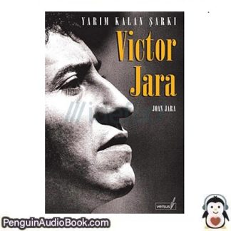 Sesli kitap Victor Jara_ Yarım Kalan Şarkı Joan Jara indir dinle dijital ses dosyası kitap