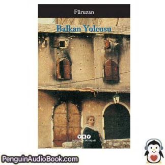 Sesli kitap Balkan Yolcusu Füruzan indir dinle dijital ses dosyası kitap
