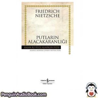 Sesli kitap Putların Alacakaranlığı Ya Da Çekiçle Nasıl Felsefe Yapılır? Friedrich Wilhelm Nietzsche indir dinle dijital ses dosyası kitap