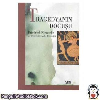 Sesli kitap Tragedyanın Doğuşu Friedrich Wilhelm Nietzsche indir dinle dijital ses dosyası kitap