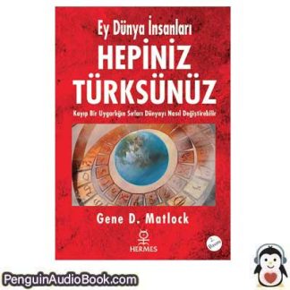 Sesli kitap Ey Dünya İnsanları Hepiniz Türksünüz Gene D. Matlock indir dinle dijital ses dosyası kitap