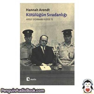 Sesli kitap Kötülüğün Sıradanlığı Hannah Arendt indir dinle dijital ses dosyası kitap