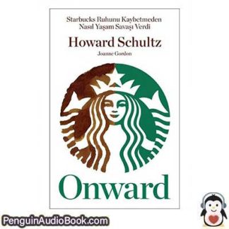 Sesli kitap Onward: Starbucks Ruhunu Kaybetmeden Nasıl Yaşam Savaşı Verd Howard Schultz, Joanne Gordon indir dinle dijital ses dosyası kitap