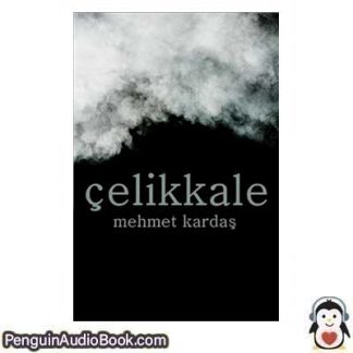 Sesli kitap Çelikkale Mehmet Kardaş indir dinle dijital ses dosyası kitap