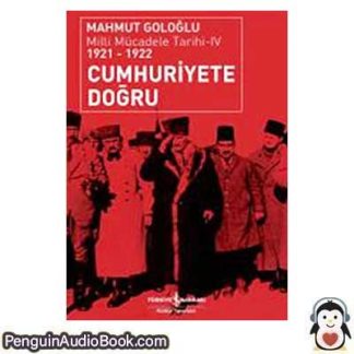 Sesli kitap Cumhuriyete Doğru: Milli Mücadele Tarihi - IV (1921-1922) Mahmut Goloğlu indir dinle dijital ses dosyası kitap