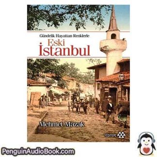 Sesli kitap Gündelik Hayattan Renklerle Eski İstanbul Mehmet Mazak indir dinle dijital ses dosyası kitap
