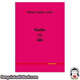 Sesli kitap Kadın ve aile Karl Marks, Friedrich Engels, Vladimir Ilʹich Lenin indir dinle dijital ses dosyası kitap