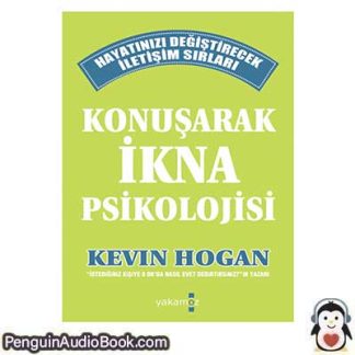 Sesli kitap Konuşarak İkna Psikolojisi Kevin Hogan indir dinle dijital ses dosyası kitap