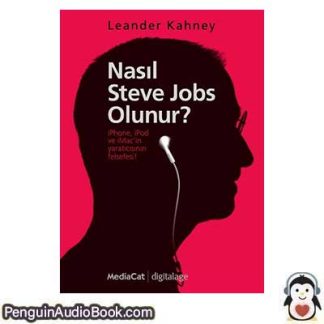 Sesli kitap Nasıl Steve Jobs Olunur iPhone, iPod ve iMac'in yaratıcısının felsefesi Leander Kahney indir dinle dijital ses dosyası kitap