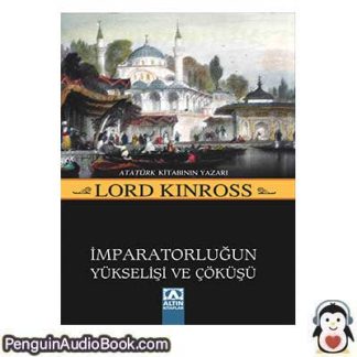 Sesli kitap Osmanlı İmparatorluğun Yükselişi ve Çöküşü John Patrick Douglas Balfour [Lord Kinross] indir dinle dijital ses dosyası kitap