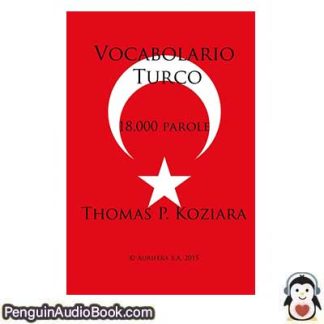 Sesli kitap Vocabolario Turco: 18, 000 Parole Thomas P. Koziara indir dinle dijital ses dosyası kitap