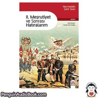 Sesli kitap II. Meşrutiyet ve Sonrası Hatıralarım Necmeddin Sahir Sılan indir dinle dijital ses dosyası kitap