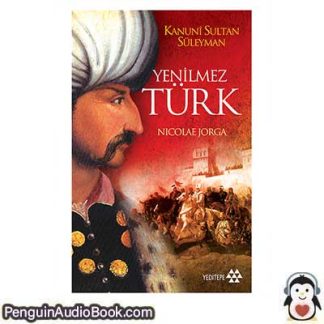 Sesli kitap Kanunî Sultan Süleyman: Yenilmez Türk Nicolae Jorga indir dinle dijital ses dosyası kitap
