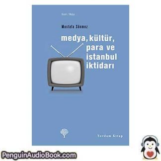 Sesli kitap Medya, Kültür, Para ve İstanbul İktidarı Mustafa Sönmez indir dinle dijital ses dosyası kitap