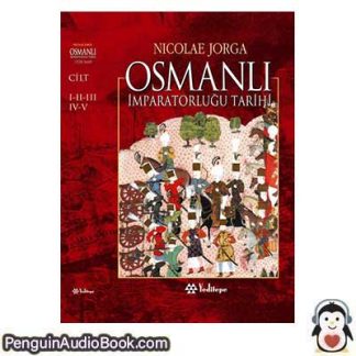 Sesli kitap Osmanlı İmparatorluğu Tarihi - 5 Cilt Nicolae Jorga indir dinle dijital ses dosyası kitap