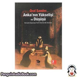 Sesli kitap Anka'nın Yükseleşi ve Düşüşü Osmanlı Diplomasi Tarihi Üzerine Bir Deneme Oral Sander indir dinle dijital ses dosyası kitap
