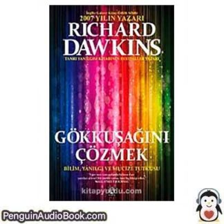 Sesli kitap Gökkusagini Cözmek: Bilim, Yanilgi ve Mucize Tutkusu Richard Dawkins indir dinle dijital ses dosyası kitap