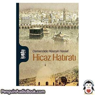 Sesli kitap Hicaz Hatıratı Osmanzâde Hüseyin Vassaf indir dinle dijital ses dosyası kitap
