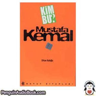 Sesli kitap Kim bu Mustafa Kemal Orhan Koloğlu indir dinle dijital ses dosyası kitap