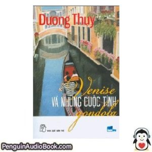 Sách nói Venise và những cuộc tình gondola ,Dương Thụy Tải xuống nghe tệp âm thanh sách