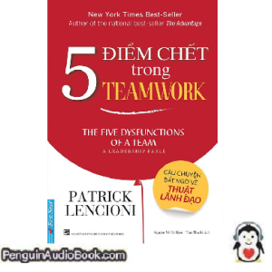 Sách nói 5 Điểm Chết Trong Teamwork Patrick Lencioni Tải xuống nghe tệp âm thanh sách