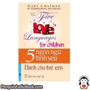 Sách nói 5 Ngôn Ngữ Tình Yêu Dành Cho Trẻ Em Gary Chapman Tải xuống nghe tệp âm thanh sách