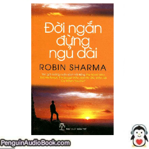 Sách nói Đời ngắn đừng ngủ dài Robin Sharma Tải xuống nghe tệp âm thanh sách