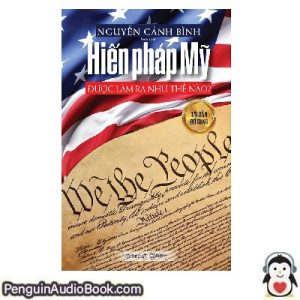 Sách nói Hiến pháp Mỹ được làm ra như thế nào Nguyễn Cảnh Bình Tải xuống nghe tệp âm thanh sách