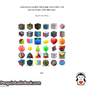 Sách nói Làm sao giải 36 biến thể Rubik chuẩn phức tạp với chỉ 9 công thức đơn giản Phong Nguyễn Như Tải xuống nghe tệp âm thanh sách