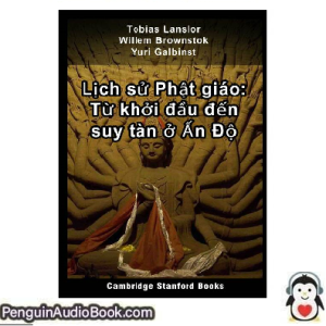 Sách nói Lịch sử Phật giáo Tobias Lanslor_ Willem Brownstok_ Yuri Galbinst Tải xuống nghe tệp âm thanh sách