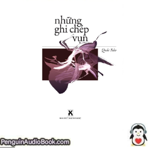 Sách nói Nhung Ghi Chep Vun Quang Quoc-Bao Tải xuống nghe tệp âm thanh sách